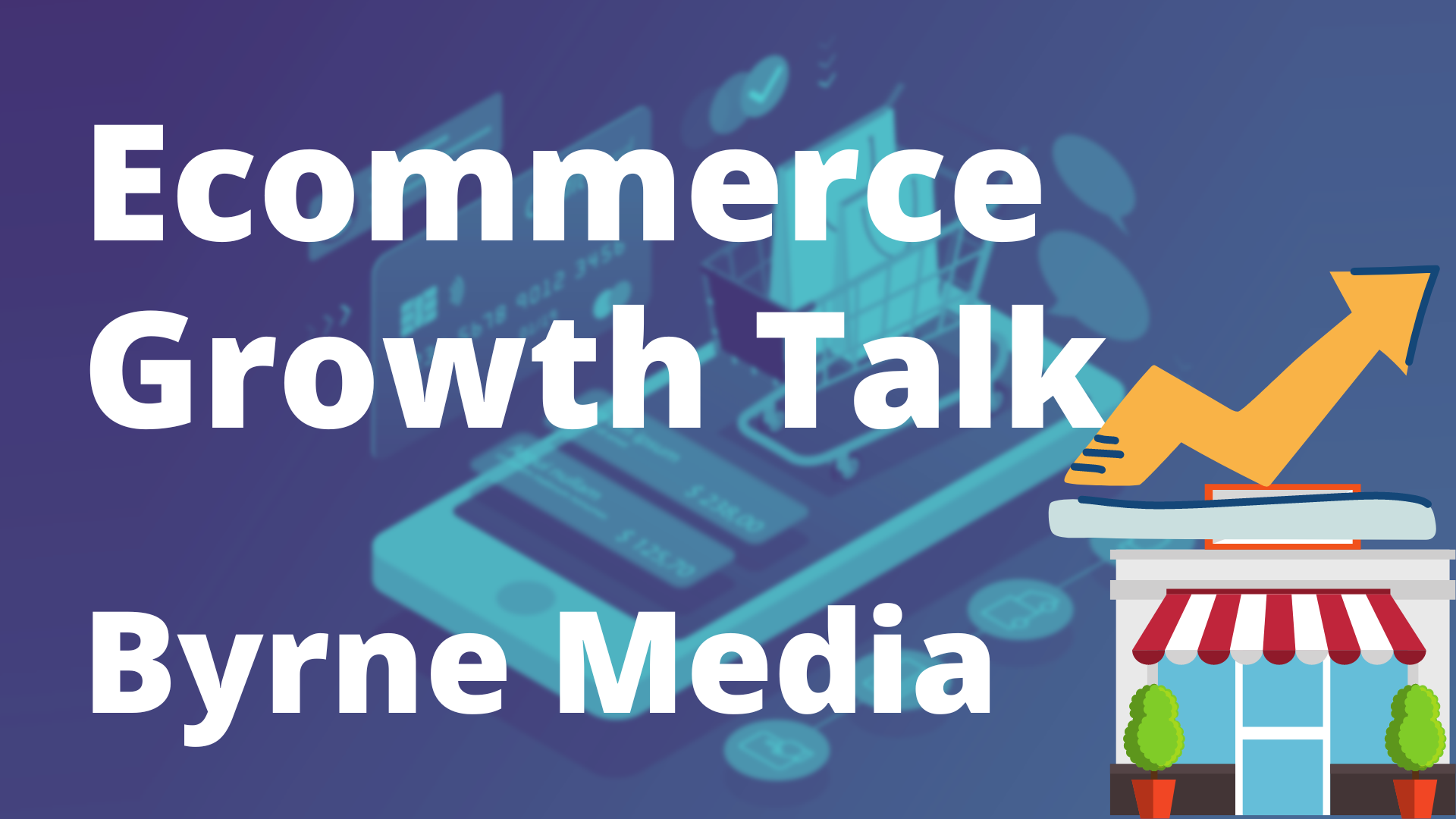 Ecommerce Growth Talk